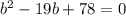 {b}^{2} - 19b + 78 = 0