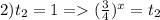 2)t_2=1=(\frac{3}{4})^x=t_2