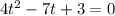 4t^2-7t+3=0