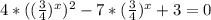 4*((\frac{3}{4})^x)^2-7*(\frac{3}{4})^x+3=0