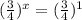 (\frac{3}{4})^x=(\frac{3}{4})^1