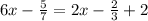 6x - \frac{5}{7} = 2x - \frac{2}{3} + 2