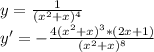 y=\frac{1}{(x^2+x)^4}\\y'=-\frac{4(x^2+x)^3*(2x+1)}{(x^2+x)^8}