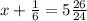 x+\frac{1}{6}=5\frac{26}{24}