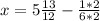 x=5\frac{13}{12}-\frac{1*2}{6*2}