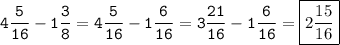 \tt\displaystyle \[4\frac{5}{{16}}-1\frac{3}{8}=4\frac{5}{{16}}-1\frac{6}{{16}}=3\frac{{21}}{{16}}-1\frac{6}{{16}}=\boxed{2\frac{{15}}{{16}}}\]