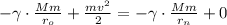 - \gamma \cdot \frac{Mm}{r_o} + \frac{mv^2}{2} = - \gamma \cdot \frac{Mm}{r_n} + 0