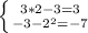 \left \{ {{3*2-3 =3} \atop {-3-2^{2} =-7}} \right.