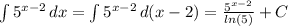 \int\limits {5^{x-2}} \, dx =\int\limits {5^{x-2}} \, d(x-2) =\frac{5^{x-2}}{ln(5)} +C