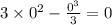 3 \times {0}^{2} - \frac{ {0}^{3} }{3} = 0