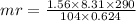 mr = \frac{1.56 \times 8.31 \times 290}{104 \times 0.624}