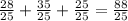 \frac{28}{25} + \frac{35}{25} + \frac{25}{25} = \frac{88}{25}