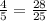 \frac{4}{5} = \frac{28}{25}