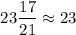 $\[23\frac{{17}}{{21}}\approx 23\]