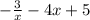 - \frac{3}{x} - 4x + 5