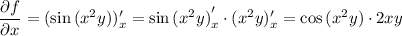 $\Large \frac{\partial f}{\partial x}=(\sin{(x^2y)})'_x=\sin{(x^2y)}'_x\cdot(x^2y)'_x=\cos{(x^2y)}\cdot2xy\\$