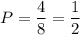 P=\dfrac{4}{8}=\dfrac{1}{2}