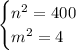 \begin{cases}n^2=400\\m^2=4 \end{cases}