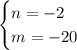 \begin{cases}n=-2\\m=-20\end{cases}