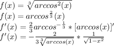 f(x)=\sqrt[3]{arccos^2(x)}\\f(x)= arccos^{\frac{2}{3} }(x)\\f'(x)=\frac{2}{3}arccos^{-\frac{1}{3} }*[arccos(x)] '\\f'(x)=-\frac{2}{3\sqrt[3]{arccos(x)} } *\frac{1}{\sqrt{1-x^2} }