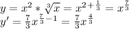 y=x^2*\sqrt[3]{x} =x^2^+^\frac{1}{3}= x^\frac{7}{3}\\ y'=\frac{7}{3}x^\frac{7}{3}^-^1=\frac{7}{3}x^\frac{4}{3}