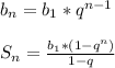 b_n=b_1*q^{n-1}\\ \\ S_n=\frac{b_1*(1-q^n)}{1-q}