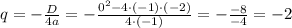 q=-\frac{D}{4a}=-\frac{0^2-4\cdot(-1)\cdot(-2)}{4\cdot(-1)}=-\frac{-8}{-4}=-2