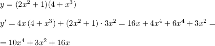 y=(2x^2+1)(4+x^3)\\\\y'=4x\, (4+x^3)+(2x^2+1)\cdot 3x^2=16x+4x^4+6x^4+3x^2=\\\\=10x^4+3x^2+16x