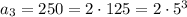 a_3=250=2\cdot125=2\cdot5^3