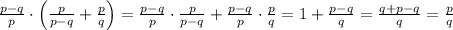 \frac{p-q}{p}\cdot \left(\frac{p}{p-q} +\frac{p}{q}\right)=\frac{p-q}{p}\cdot\frac{p}{p-q} +\frac{p-q}{p}\cdot\frac{p}{q}=1+\frac{p-q}{q}=\frac{q+p-q}{q}=\frac{p}{q}