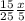 \frac{15}{25} \frac{x}{5}