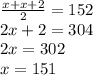 \frac{x+x+2}2=152\\2x+2=304\\2x=302\\x=151