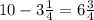 10-3\frac{1}{4}=6\frac{3}{4}