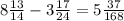 8\frac{13}{14} -3\frac{17}{24}=5\frac{37}{168}