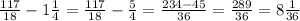 \frac{117}{18} - 1 \frac{1}{4} = л \frac{117}{18} - \frac{5}{4} = \frac{234 - 45}{36} = \frac{289}{36} = 8 \frac{1}{36}