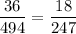 \displaystyle\frac{36}{494} =\frac{18}{247}