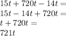 15t + 720t - 14t = \\ 15t - 14t + 720t = \\ t + 720t = \\ 721t