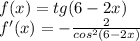 f(x)=tg(6-2x)\\f'(x)=-\frac{2}{cos^2(6-2x)}