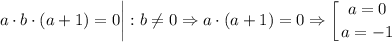 $a\cdot b \cdot (a+1)=0 \bigg | : b \neq 0\Rightarrow a\cdot (a+1)=0 \Rightarrow \left [ {{a=0} \atop {a=-1}} \right.