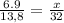 \frac{6.9}{13,8}= \frac{x}{32}