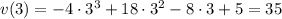 v(3)=-4\cdot 3^3+18\cdot 3^2-8\cdot 3+5=35