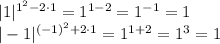 |1|^{1^2-2 \cdot 1}=1^{1-2}=1^{-1}=1\\|-1|^{(-1)^2+2 \cdot 1}=1^{1+2}=1^3=1