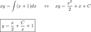 xy=\displaystyle \int (x+1)dx~~~~\Leftrightarrow~~~ xy=\dfrac{x^2}{2}+x+C\\ \\ \\ \boxed{y=\dfrac{x}{2}+\dfrac{C}{x}+1}