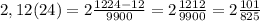 2,12(24)=2\frac{1224-12}{9900}=2\frac{1212}{9900}=2\frac{101}{825}