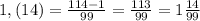 1,(14)=\frac{114-1}{99}=\frac{113}{99}=1\frac{14}{99}