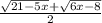 \frac{ \sqrt{21 - 5x} + \sqrt{6x - 8} }{2}