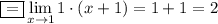 \boxed{=}\displaystyle \lim_{x \to 1}1\cdot (x+1)=1+1=2