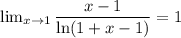 \lim_{x \to 1}\dfrac{x-1}{\ln(1+x-1)}=1