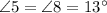 \angle 5 = \angle 8 = 13^{\circ}