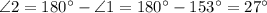 \angle 2 = 180^{\circ} - \angle 1 = 180^{\circ} - 153^{\circ} = 27^{\circ}